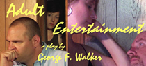 Adult Entertainment by George F. Walker